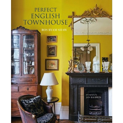 Perfect English Townhouse - by  Ros Byam Shaw (Hardcover)