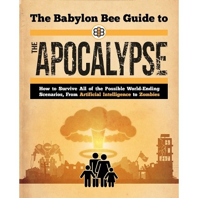 The Babylon Bee Guide to the Apocalypse - (Babylon Bee Guides) (Paperback)