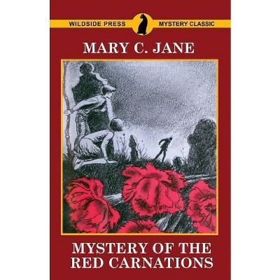 Mystery of the Red Carnations - by  Mary C Jane (Paperback)