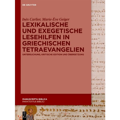 Lexikalische Und Exegetische Lesehilfen in Griechischen Tetraevangelien - (Manuscripta Biblica) by  Inès Carlier & Marie-Ève Geiger (Hardcover)