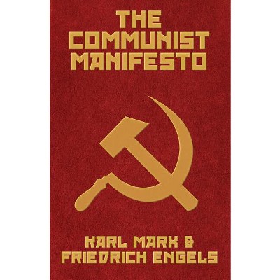 The Communist Manifesto - by  Karl Marx & Friedrich Engels (Paperback)
