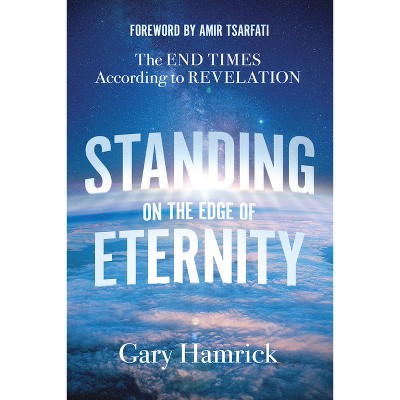 Standing on the Edge of Eternity - by  Gary Hamrick (Paperback)