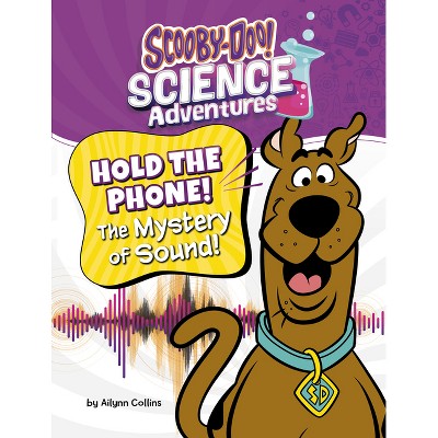 Hold the Phone! the Mystery of Sound! - (Scooby-Doo! Science Adventures) by  Ailynn Collins (Paperback)