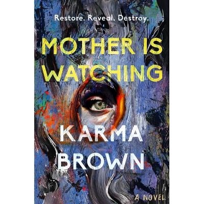 Mother Is Watching - by  Karma Brown (Hardcover)