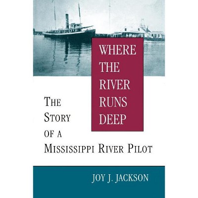 Where the River Runs Deep - by  Joy J Jackson (Paperback)