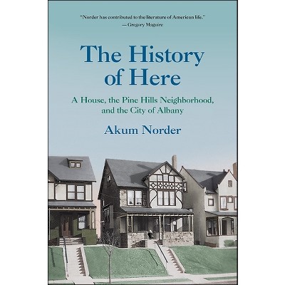 The History of Here - (Excelsior Editions) by  Akum Norder (Paperback)