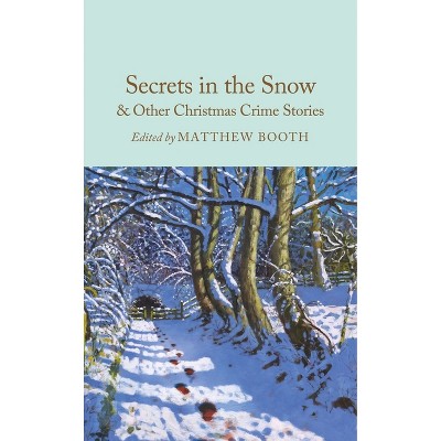 Secrets in the Snow & Other Christmas Crime Stories - by  Matthew Booth (Hardcover)