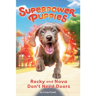 Rocky and Nova Don't Need Doors #3 - (Superpower Puppies) by  Corey Powell (Paperback)