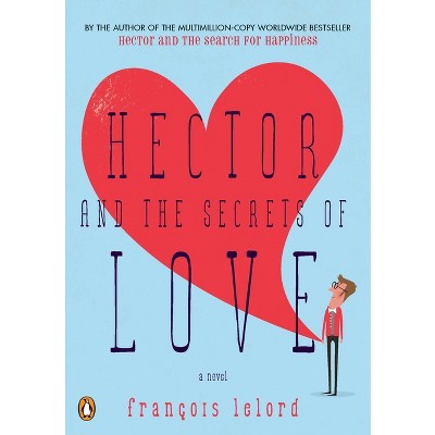 Hector and the Secrets of Love - (Hector's Journeys) by  Francois Lelord (Paperback)