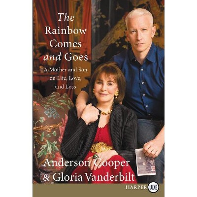 The Rainbow Comes and Goes LP - Large Print by  Anderson Cooper & Gloria Vanderbilt (Paperback)