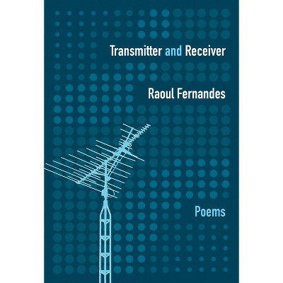 Transmitter and Receiver - by  Raoul Fernandes (Paperback)