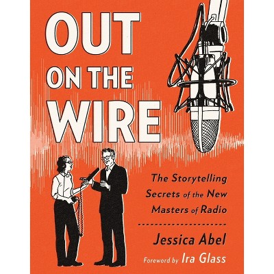Out on the Wire - by  Jessica Abel (Paperback)