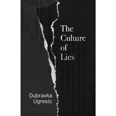 The Culture of Lies - by  Dubravka Ugresic (Paperback)