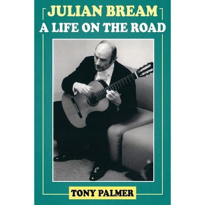 Julian Bream - by  Tony Palmer (Paperback)
