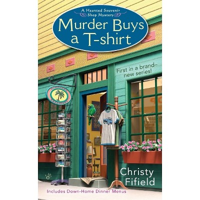 Murder Buys a T-Shirt - (Haunted Souvenir Shop) by  Christy Fifield (Paperback)