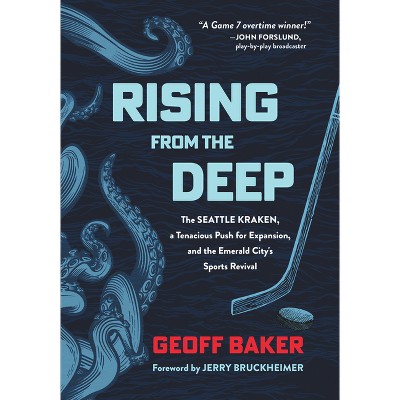 Rising from the Deep - by  Geoff Baker (Hardcover)