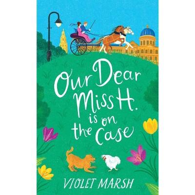 Our Dear Miss H. Is on the Case - by  Violet Marsh (Paperback)