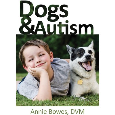Dogs and Autism - by  Annie Bowes (Paperback)