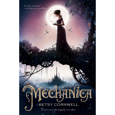 Mechanica - by  Betsy Cornwell (Paperback)