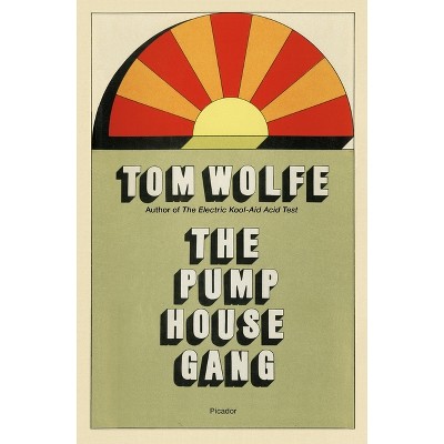 The Pump House Gang - by  Tom Wolfe (Paperback)