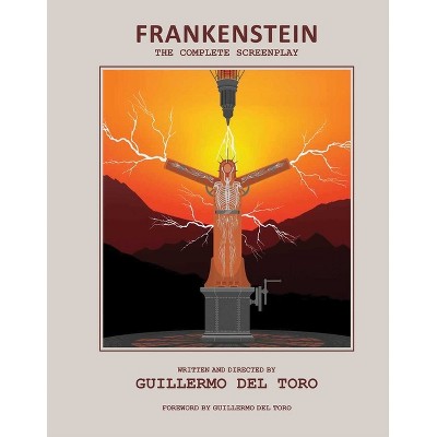 Frankenstein: The Complete Screenplay - by  Guillermo del Toro (Hardcover)