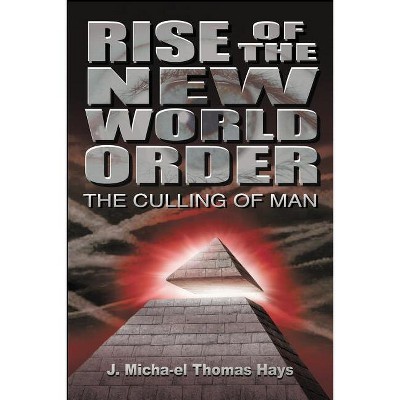 Rise of the New World Order - 2nd Edition by  J Micha-El Thomas Hays (Paperback)