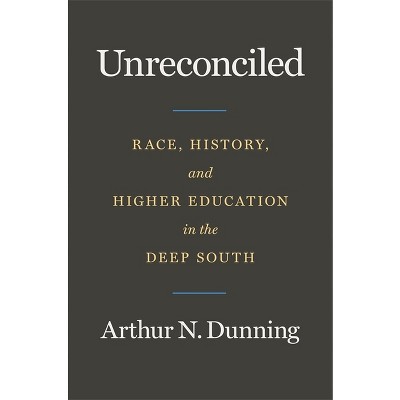 Unreconciled - by  Arthur N Dunning (Hardcover)