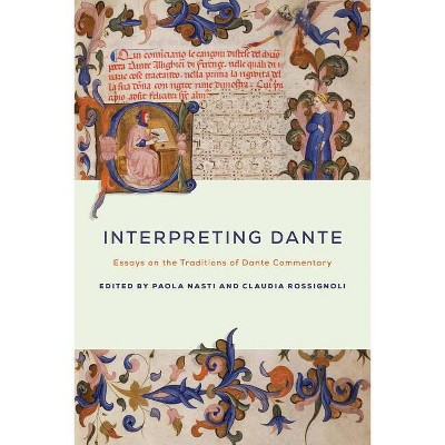 Interpreting Dante - (William and Katherine Devers Dante and Medieval Italian Literature) by  Paola Nasti & Claudia Rossignoli (Paperback)