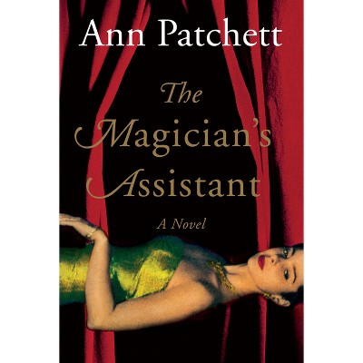 Magician's Assistant - by  Ann Patchett (Paperback)