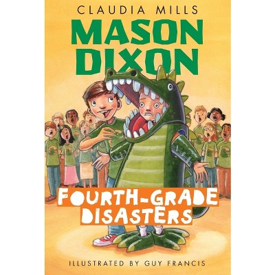 Mason Dixon: Fourth-Grade Disasters - by  Claudia Mills (Paperback)
