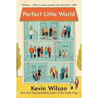 Perfect Little World - by Kevin Wilson