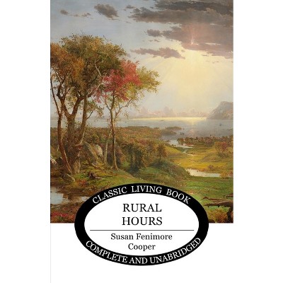 Rural Hours - by  Susan Fenimore Cooper (Paperback)
