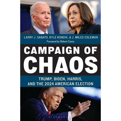 Campaign of Chaos - by  Larry J Sabato & Kyle Kondik & J Miles Coleman (Hardcover)