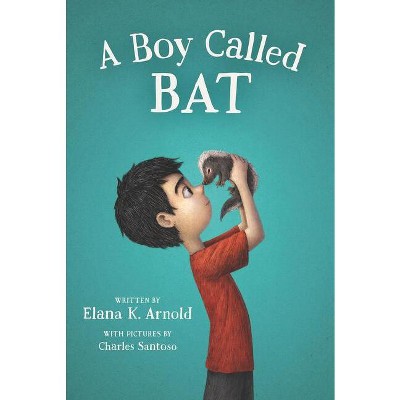 A Boy Called Bat - by Elana K Arnold