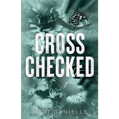 Cross Checked - by  Madi Danielle (Paperback)