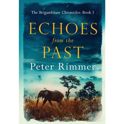 Echoes from the Past - (Brigandshaw Chronicles) by Peter Rimmer