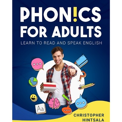 Phonics For Adults - by  Christopher Hintsala (Paperback)