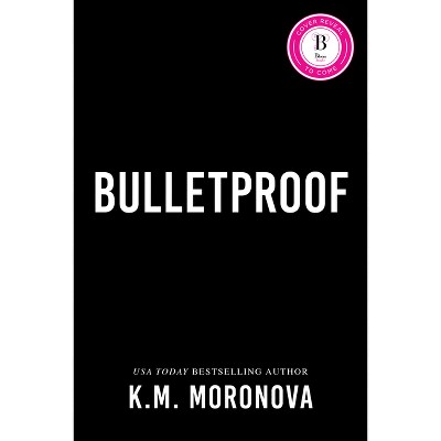 Bulletproof (Deluxe Edition) - by  K M Moronova (Paperback)