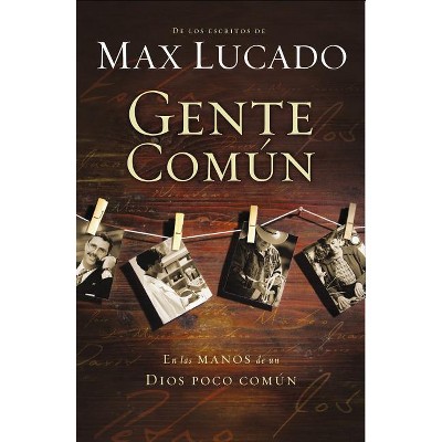 Gente Común - by  Max Lucado (Paperback)