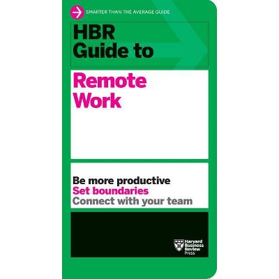 HBR Guide to Remote Work - by  Harvard Business Review (Paperback)