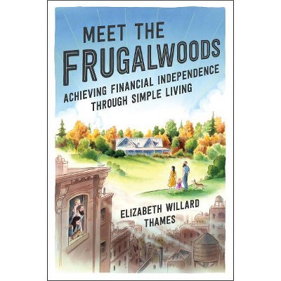Meet the Frugalwoods - by  Elizabeth Willard Thames (Paperback)