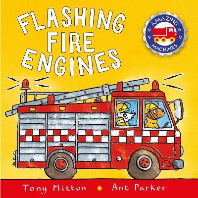 Flashing Fire Engines - (Amazing Machines) by Tony Mitton & Ant Parker
