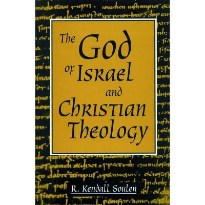 God of Israel and Christian Theology - by  R Kendall Soulen (Paperback)