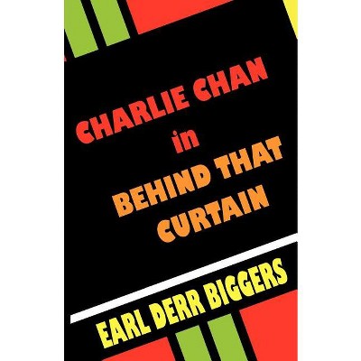 Charlie Chan in Behind That Curtain - by  Earl Derr Biggers (Paperback)