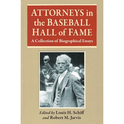 Attorneys in the Baseball Hall of Fame - by  Louis H Schiff & Robert M Jarvis (Paperback)
