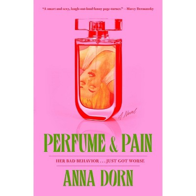 Perfume and Pain - by  Anna Dorn (Paperback)