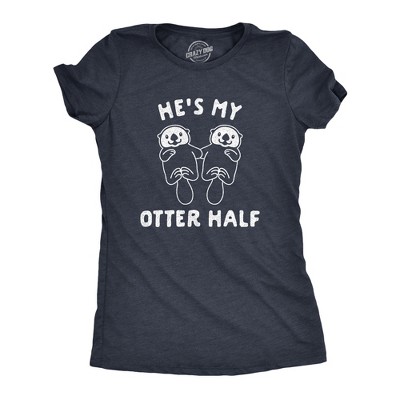 Womens Hes My Otter Half T Shirt Cute Animal Relationship Pair Tee - Crazy Dog Women's T Shirt for Valentines Gift