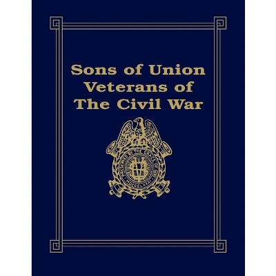 Sons of Union Veterans of the Civil War - by  Barbara Stahura (Paperback)
