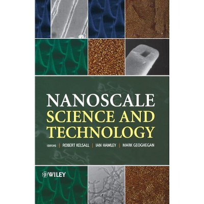 Nanoscale Science and Technology - by  Robert Kelsall & Ian W Hamley & Mark Geoghegan (Hardcover)