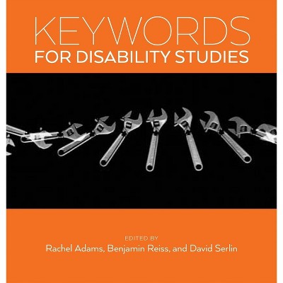 Keywords for Disability Studies - by  Rachel Adams & Benjamin Reiss & David Serlin (Paperback)